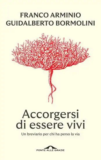 ACCORGERSI DI ESSERE VIVI. UN BREVIARIO PER CHI HA PERSO LA VIA