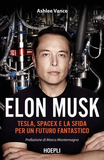 ELON MUSK. TESLA, SPACEX E LA SFIDA PER UN FUTURO FANTASTICO