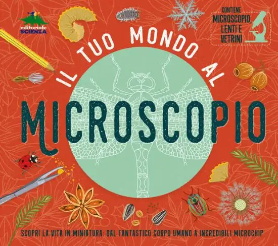 TUO MONDO AL MICROSCOPIO. SCOPRI LA VITA IN MINIATURA: DAL FANTASTICO CORPO UMANO A INCREDIBILI ...
