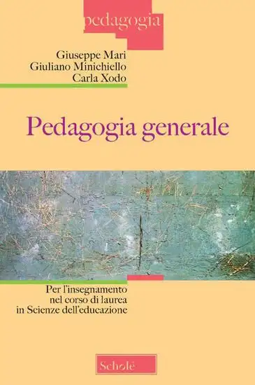 PEDAGOGIA GENERALE PER L`INSEGNAMENTO NEL CORSO DI LAUREA IN SCIENZA DELL`EDUCAZIONE