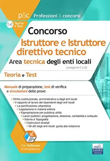 CONCORSO ISTRUTTORE E ISTRUTTORE DIRETTIVO TECNICO. AREA TECNICA DEGLI ENTI LOCALI. TEORIA E TES...