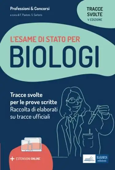 TRACCE SVOLTE PER L`ESAME DI STATO PER BIOLOGI. RACCOLTA DI ELABORATI SU TRACCE UFFICIALI