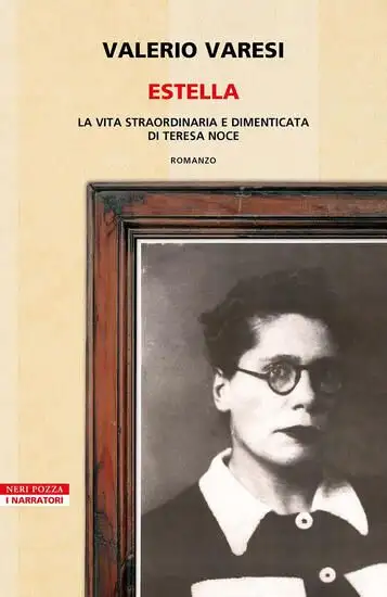 ESTELLA. LA VITA STRAORDINARIA E DIMENTICATA DI TERESA NOCE