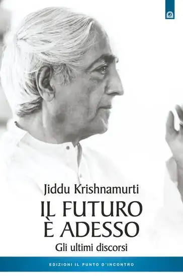 FUTURO E` ADESSO. GLI ULTIMI DISCORSI (IL)