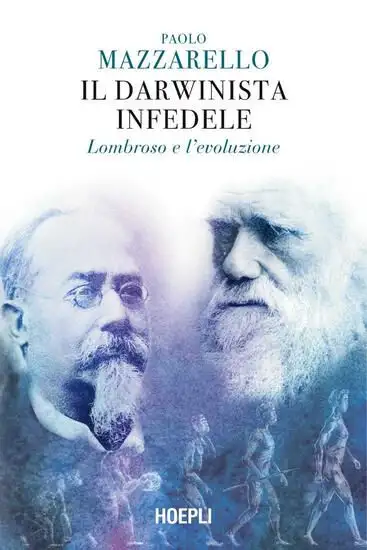 DARWINISTA INFEDELE. LOMBROSO E L`EVOLUZIONE (IL)