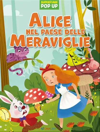 ALICE NEL PAESE DELLE MERAVIGLIE. SUPERFIABE POP UP. EDIZ. ILLUSTRATA