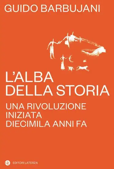 ALBA DELLA STORIA. UNA RIVOLUZIONE INIZIATA DIECIMILA ANNI FA (L`)
