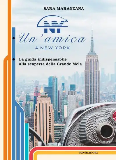AMICA A NEW YORK. LA GUIDA INDISPENSABILE ALLA SCOPERTA DELLA GRANDE MELA (UN`)
