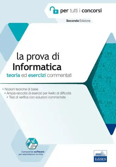 PROVA DI INFORMATICA PER TUTTI I CONCORSI. TEORIA ED ESERCIZI COMMENTATI. CON CONTENUTO DIGITALE...