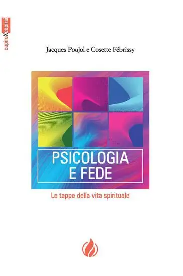 PSICOLOGIA E FEDE. LE TAPPE DELLA VITA SPIRITUALE. EDIZ. FRANCESE E ITALIANA