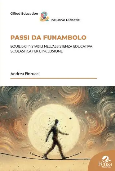 PASSI DA FUNBAMBOLO. EQUILIBRI INSTABILI NELL`ASSISTENZA EDUCATIVA SCOLASTICA PER L`INCLUSIONE