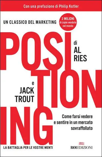 POSITIONING. COME FARSI VEDERE E SENTIRE IN UN MERCATO SOVRAFFOLLATO