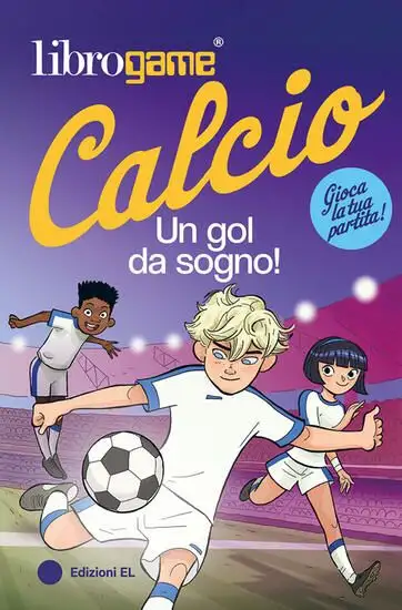 LIBROGAME CALCIO. UN GOL DA SOGNO!