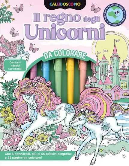 CALEIDOSCOPIO. IL REGNO DEGLI UNICORNI. EDIZ. ILLUSTRATA. CON 6 PENNARELLI COLORATI