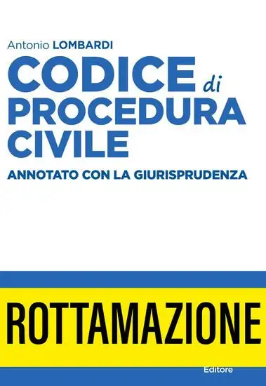 CODICE DI PROCEDURA CIVILE E LEGGI SPECIALI. ANNOTATO CON LA GIURISPRUDENZA 2021