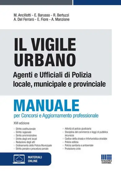 VIGILE URBANO. MANUALE PER AGENTI E UFFICIALI DI POLIZIA LOCALE, MUNICIPALE E PROVINCIALE 2021
