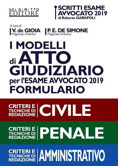 MODELLI DI ATTO GIUDIZIARIO PER L'ESAME DI AVVOCATO 2019. FORMULARIO CIVILE PENALE AMMINISTRATIVO