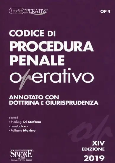 CODICE DI PROCEDURA PENALE OPERATIVO ANNOTATO CON DOTTRINA E GIURISPRUDENZA 2019
