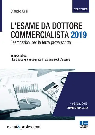 ESAME DA DOTTORE COMMERCIALISTA 2019. ESERCITAZIONI PER LA TERZA PROVA SCRITTA (L')