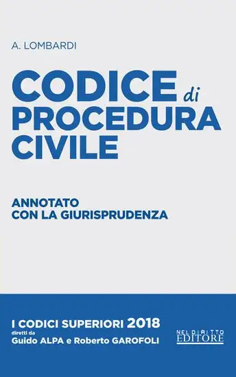 CODICE DI PROCEDURA CIVILE ANNOTATO CON LA GIURISPRUDENZA 2018