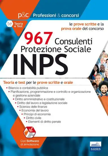 967 CONSULENTI PROTEZIONE SOCIALE INPS. TEORIA E TEST DI VERIFICA PER LE PROVE SCRITTE E ORALE