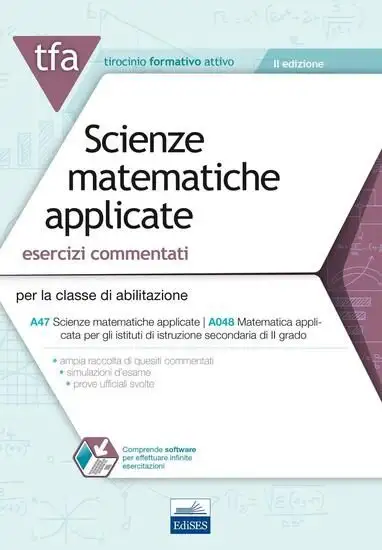 TFA SCIENZE MATEMATICHE APPLICATE. ESERCIZI COMMENTATI PER LA CLASSE A47 (A048). CON SOFTWAR...