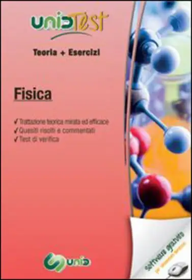 UNIDTEST FISICA TEORIA + ESERCIZI