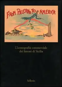 From Palermo to America. L'iconografia commericale dei limoni di Sicilia