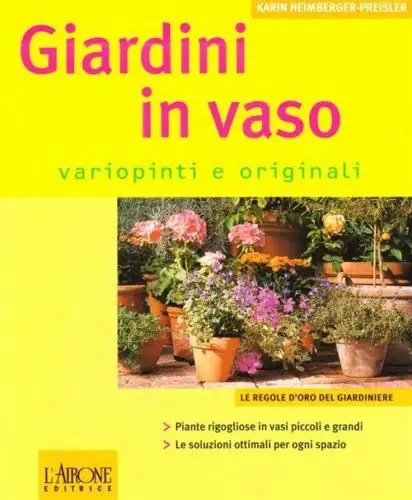 Giardini in vaso variopinti e originali