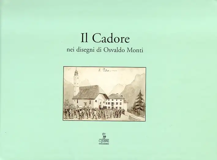 Il Cadore nei disegni di Osvaldo Monti