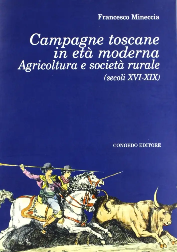 Campagne toscane in età moderna. Agricoltura e società rurale (secoli XVI-XIX)