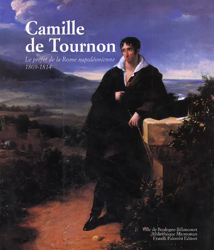 Camille de Tournon. Le préfet de la Rome napoléonienne (1809-1814)