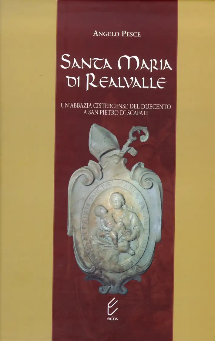 Santa Maria di Realvalle. Un'abbazia cistercense del Duecento a San Pietro di Scafati