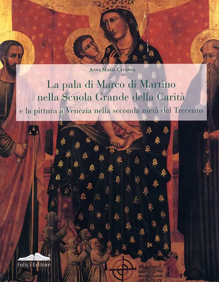 La pala di Marco di Martino nella Scuola Grande della Carità e la pittura a Venezia nella seconda metà del Trecento