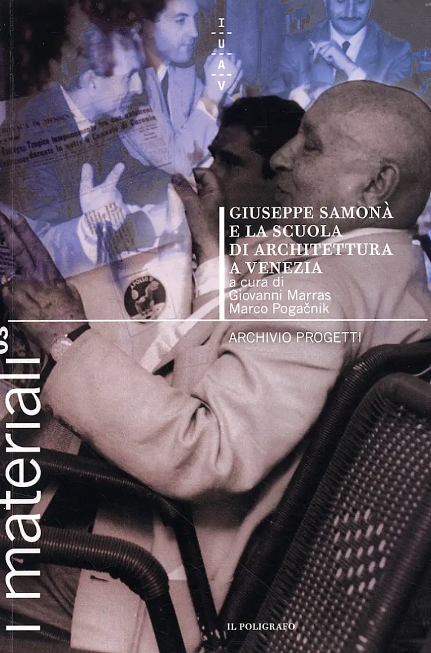 Giuseppe Samonà e la Scuola di Architettura a Venezia. Archivio Progetti
