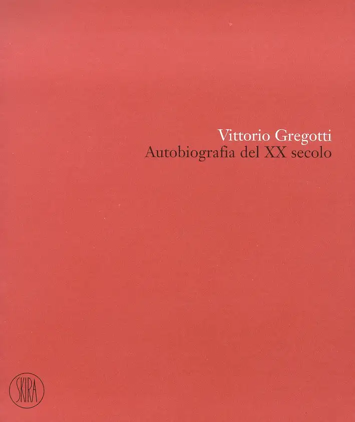 Vittorio Gregotti. Autobiografia del XX secolo