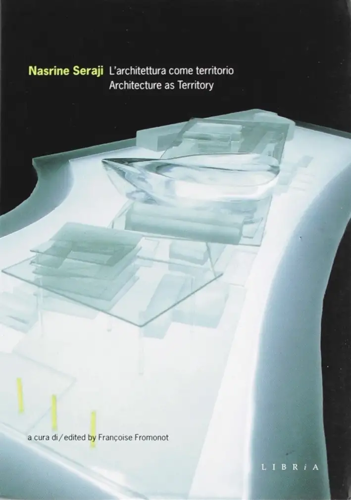 Nasrine Seraji. L'architettura come territorio. Architecture as territory