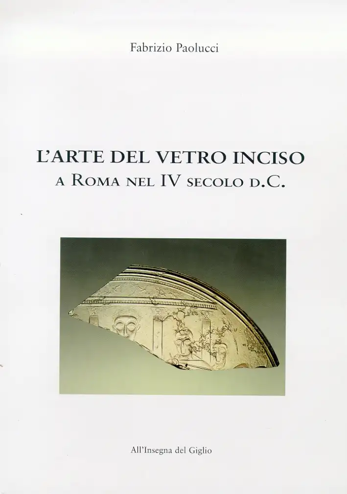 L'arte del vetro inciso a Roma nel IV secolo d.C
