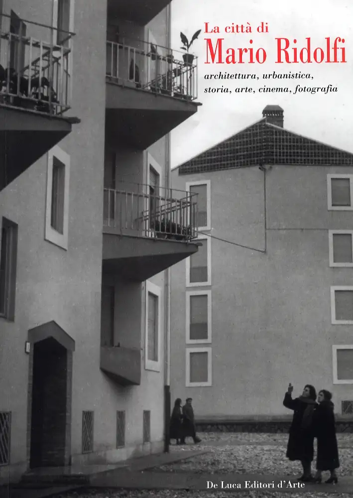 La città di Mario Ridolfi. Architettura, urbanistica, storia, arte, cinema, fotografia