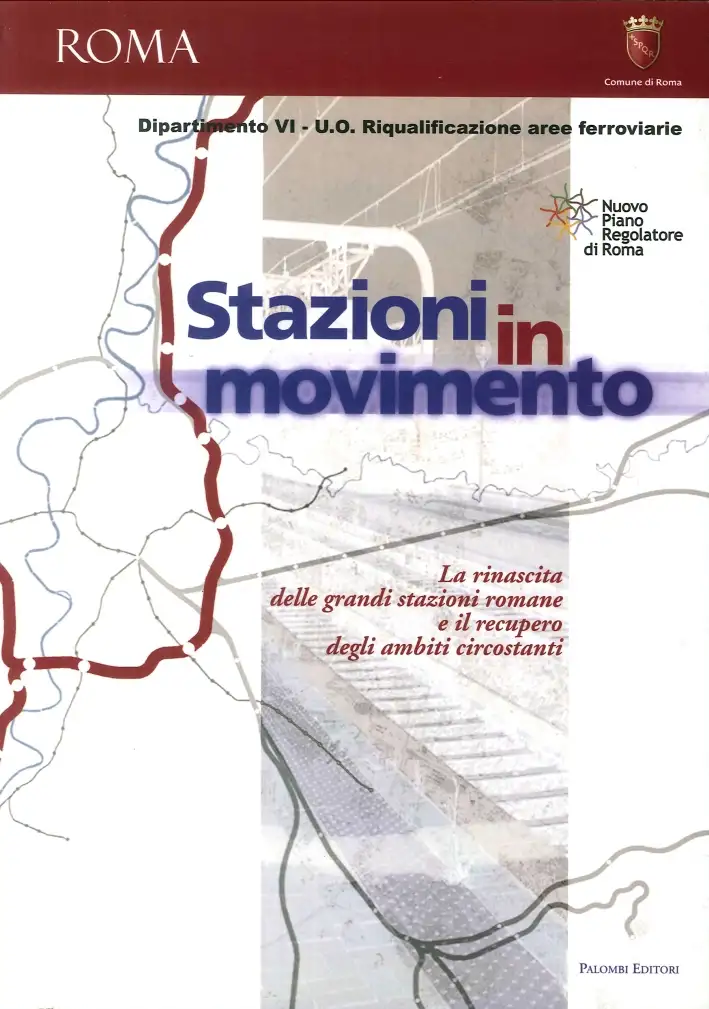 Stazioni in movimento. La rinascita delle grandi stazioni romane e il recupero degli ambienti circostanti