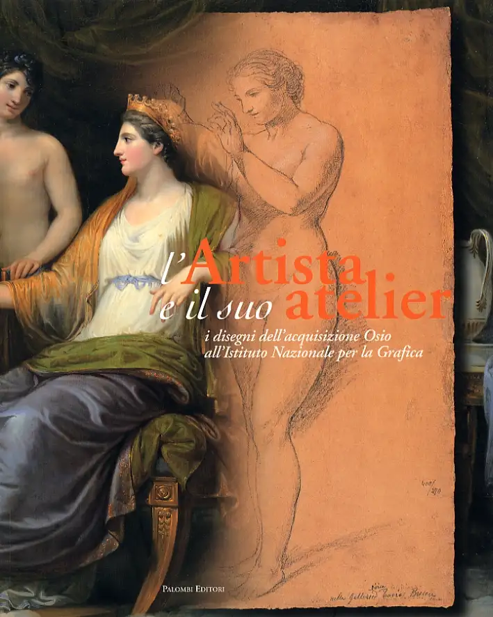 L'artista e il suo atelier. I disegni dell'acquisizione Osio all'Istituto Nazionale per la Grafica