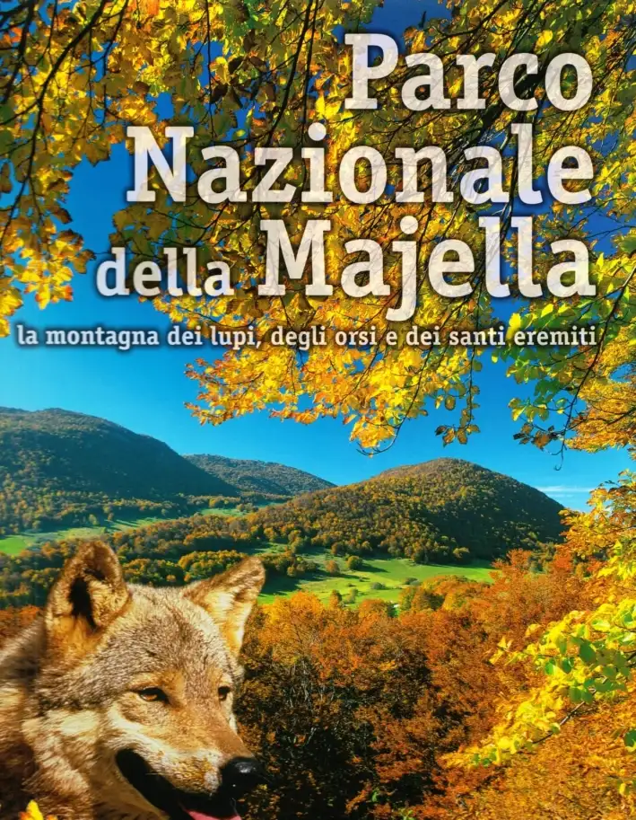 Parco Nazionale della Majella. La montagna dei lupi, degli orsi e dei santi eremiti