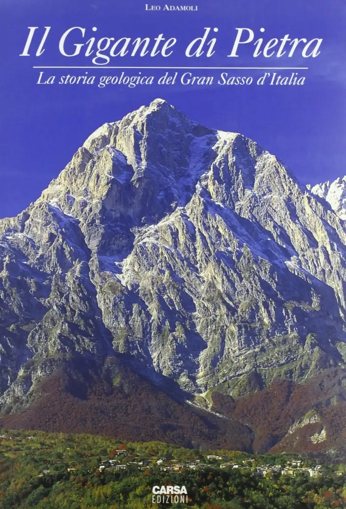 Il gigante di pietra. La storia geologica del Gran Sasso d'Italia