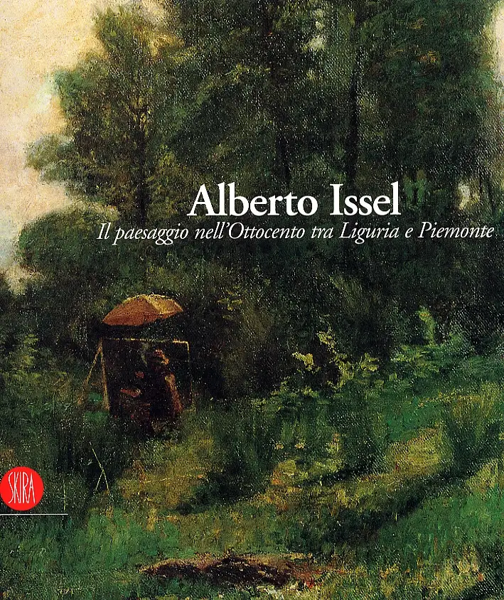 Alberto Issel. Il paesaggio nell'Ottocento tra Liguria e Piemonte