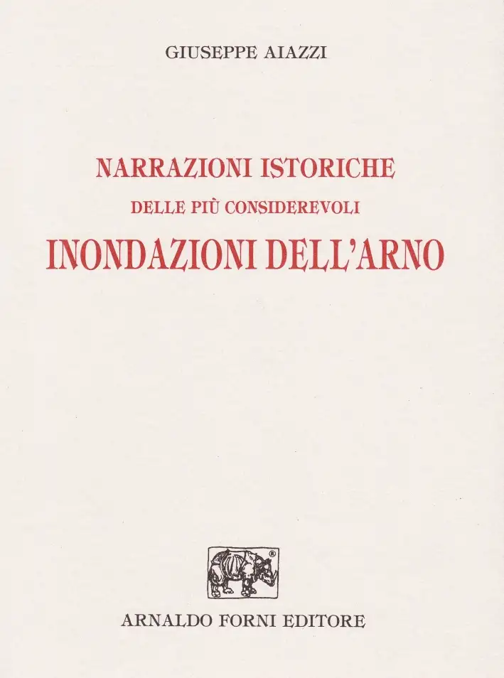 Narrazioni istoriche delle più considerevoli inondazioni dell'Arno