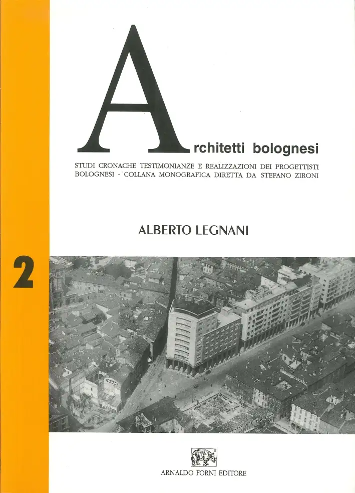 Architetti bolognesi. Studi, cronache, testimonianze e realizzazioni dei progettisti bolognesi. Vol. 2