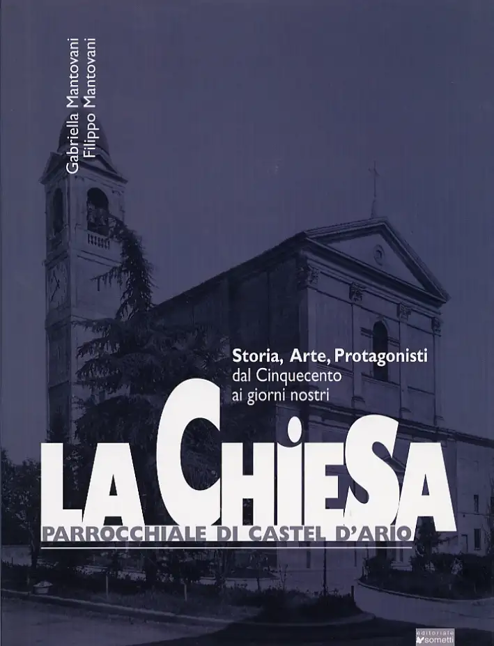 La chiesa parrocchiale di Castel d'Ario. Storia, arte, protagonisti dal Cinquecento ai giorni nostri