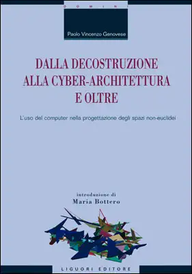 Dalla decostruzione alla cyber-architettura e oltre. L'uso del computer nella progettazione degli spazi non-euclidei