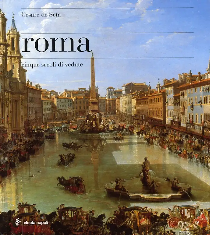 Roma. Cinque Secoli di Vedute