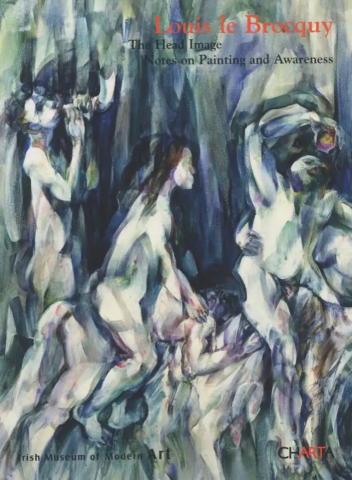 Louis Le Brocquy. The Head Image. Notes on Painting and Awareness